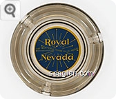 Royal Nevada, The Wonderful Where in Las Vegas - Yellow on gray imprint Glass Ashtray
