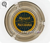 Royal Nevada, The Wonderful Where in Las Vegas - Yellow on gray imprint Glass Ashtray