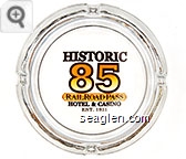 Historic, 85, RailRoad Pass, Hotel & Casino, Est. 1931 - Brown and orange imprint Glass Ashtray