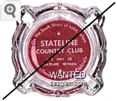 On the South Shore of Lake Tahoe, Stateline Country Club, U.S. Hwy. 50, Stateline, Nevada, Dining - Dancing - Gaming - Cocktails - White on red imprint Glass Ashtray