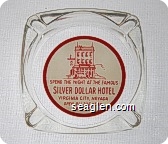 Spend the Night at the Famous Silver Dollar Hotel, Virginia City, Nevada, Open All the Year Around - Red on white imprint Glass Ashtray