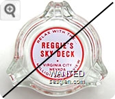 Relax With the ... Reggie's Sky Deck, Virginia City, Nevada … Million Dollar View - Red on white imprint Glass Ashtray