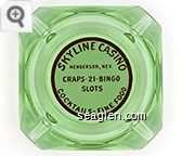 Skyline Casino, Henderson, Nev., Craps - 21 - Bingo, Slots, Cocktails - Fine Food - Red on white imprint Glass Ashtray