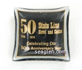 State Line Hotel and Casino, Celebrating Our 50th Anniversary Year, 50, 1926 1976 - Gold imprint Glass Ashtray