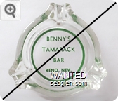 Benny's Tamarack Bar, Reno, Nev. - Green imprint Glass Ashtray