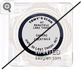 Tony's Club at Beautiful Lake Tahoe, Gaming, Cocktails, Hwy. 50, Lake Tahoe, Nev. - Black on white imprint Glass Ashtray