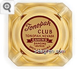 Tonopah Club, Tonopah, Nevada, Gaming, Dancing, ''Lounge'', Open 24 Hours - Red on white imprint Glass Ashtray