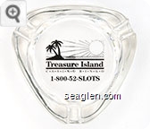 Treasure Island Casino & Bingo, 1-800-52-SLOTS - Black imprint Glass Ashtray