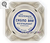 The Westerner Club, Casino Bar Restaurant, Downtown, Las Vegas, Nev. - Blue imprint Glass Ashtray