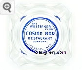 The Westerner Club, Casino Bar Restaurant, Downtown, Las Vegas, Nev. - Blue imprint Glass Ashtray
