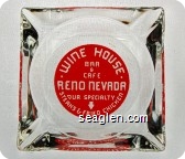 Wine House, Bar & Cafe, Reno Nevada, Our Specialty Steaks & Fried Chicken - White on red imprint Glass Ashtray