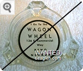 I Go To The Wagon Wheel, 136 E. Commercial Way, Reno, Nevada - Black on white imprint Glass Ashtray