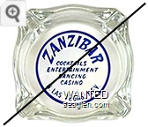 Zanzibar, Cocktails, Entertainment, Dancing, Casino, N. Las Vegas, Nev. - Blue on white imprint Glass Ashtray